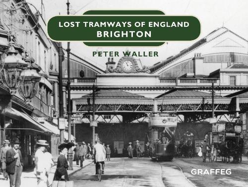 Lost Tramways of England: Brighton - Lost Tramways of England 5 (Hardback)