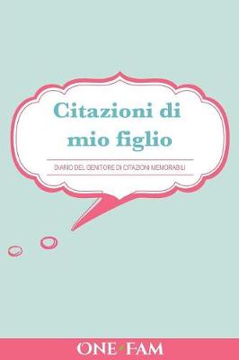 Citazioni Di Mio Figlio: Diario Dei Genitori Di Citazioni Memorabili (Paperback)