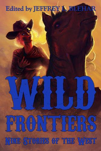 Wild Frontiers: Nine Stories of the West (Paperback)