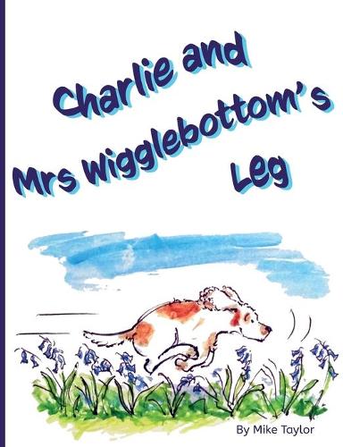 Charlie and Mrs Wigglebottom's Leg (Paperback)