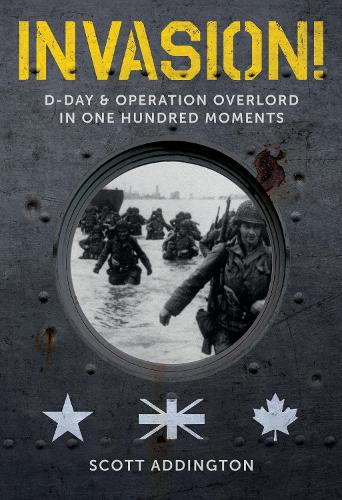 Invasion! D-Day & Operation Overlord in One Hundred Moments (Hardback)