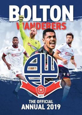 The Official Bolton Wanderers FC Annual 2019 (Hardback)