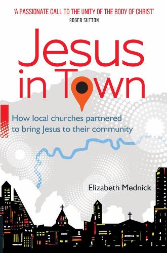 Jesus in Town: How local churches partnered to bring Jesus to their community (Paperback)