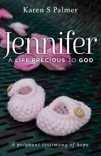 Jennifer: A Life Precious to God (Paperback)