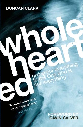 Wholehearted: Giving our Everything to the One who is Our Everything (Paperback)