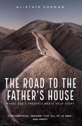 The Road to the Father's House: Where God's Presence Meets Your Story (Paperback)