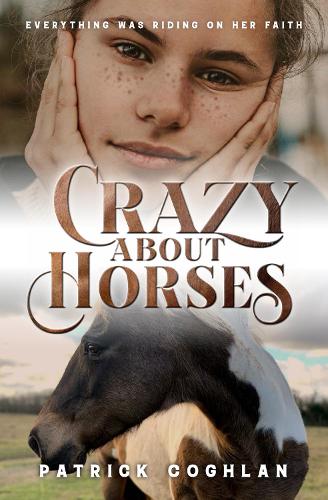 Crazy About Horses: Everything was Riding on Her Faith (Paperback)