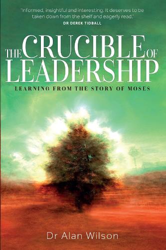 The Crucible of Leadership: Learning from the Story of Moses (Paperback)