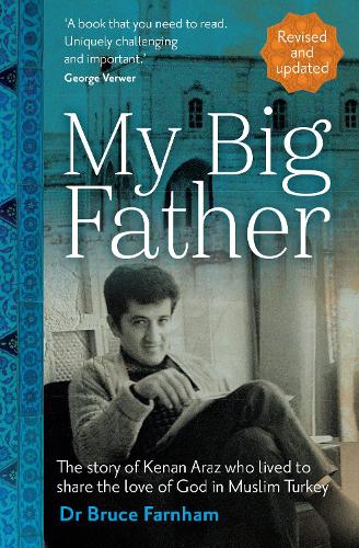 My Big Father: The story of Kenan Araz who lived to share the love go God in Muslim Turkey (Paperback)
