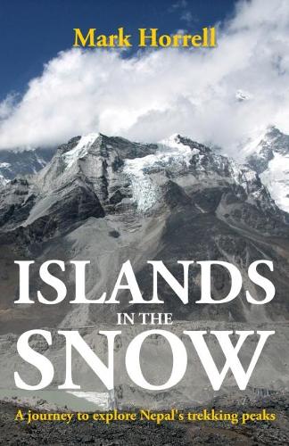 Islands in the Snow 2018: A journey to explore Nepal's trekking peaks - Footsteps on the Mountain Travel Diaries (Paperback)