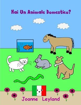 Hai Un Animale Domestico?: A lovely story in Italian about pets - ideal for those learning Italian (Paperback)