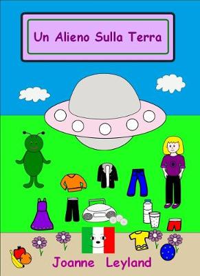 Un Alieno Sulla Terra: A lovely story in Italian for children learning Italian (Paperback)