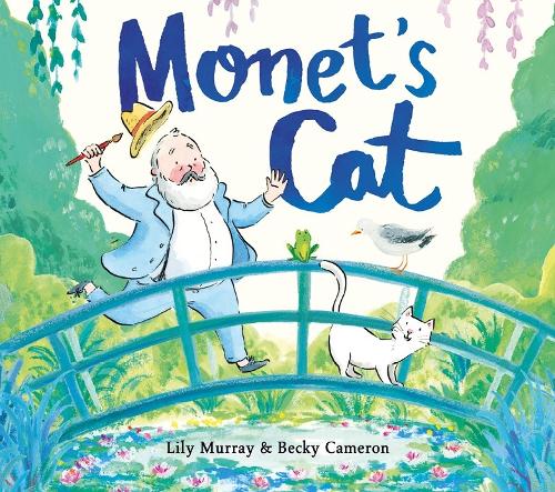 Monet S Cat By Lily Murray Becky Cameron Waterstones