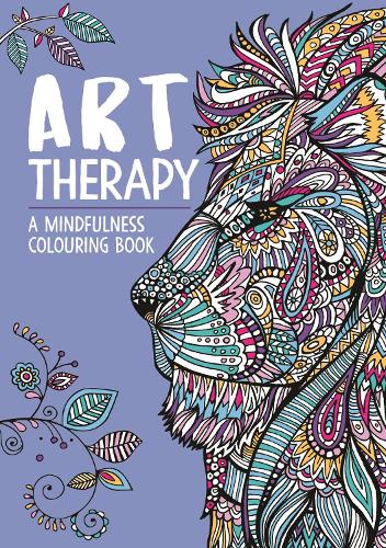 Art Therapy: A Mindfulness Colouring Book - Art Therapy Colouring (Paperback)