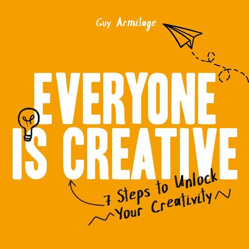 Everyone is Creative: 7 Steps to Unlock Your Creativity (Paperback)