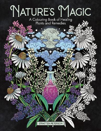 Nature’s Magic: A Colouring Book of Healing Plants and Remedies (Paperback)