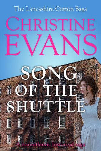 Song of the Shuttle: A transatlantic historical saga - The Lancashire Cotton Saga 1 (Paperback)