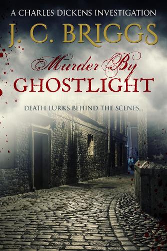 Murder By Ghostlight: Death lurks behind the scenes... - Charles Dickens Investigations 3 (Paperback)