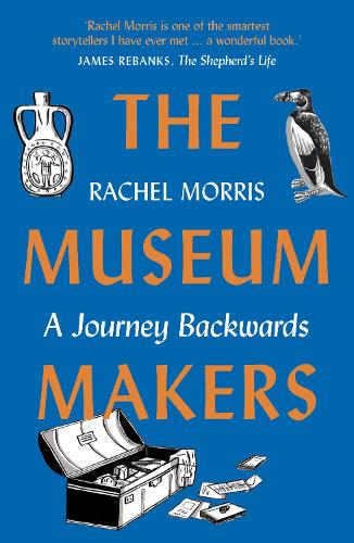The Museum Makers: A Journey Backwards (Paperback)