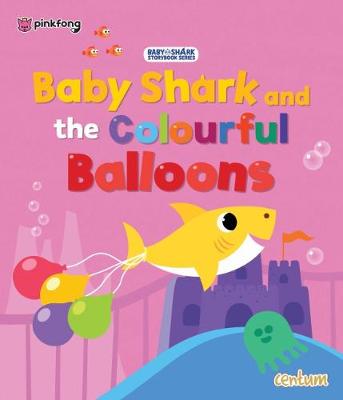 Baby Shark and the Colourful Balloons by Centum Books Ltd | Waterstones