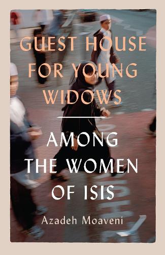 Guest House for Young Widows: among the women of ISIS (Hardback)