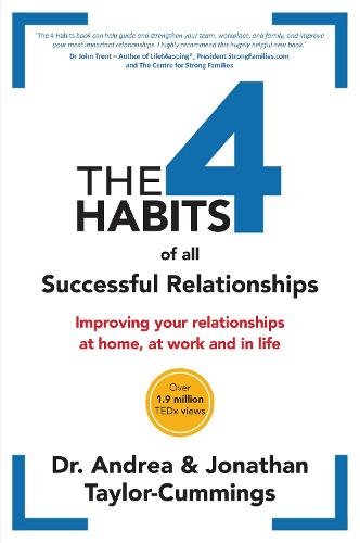 The 4 Habits of All Successful Relationships: Improving Your Relationships at Home, at Work and in Life. (Paperback)