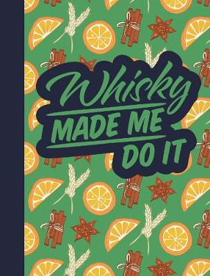 Whisky Made Me Do It - Cocktail Recipe Books (Hardback)