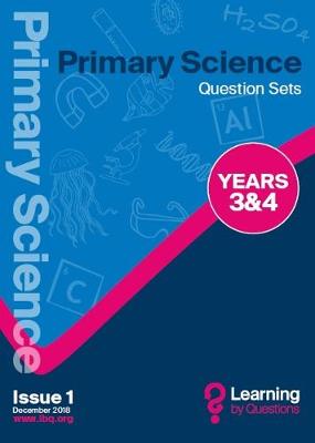 Primary Science Question Sets YEARS 3&4 - Learning by Questions, Question Sets, questions and illustrations (Paperback)