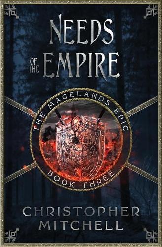 Needs of the Empire - The Magelands Epic 3 (Paperback)