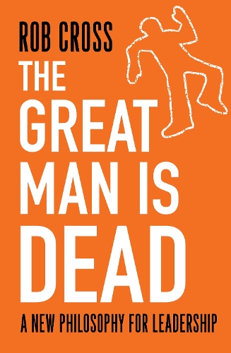The Great Man is Dead: A New Philosophy for Leadership (Paperback)
