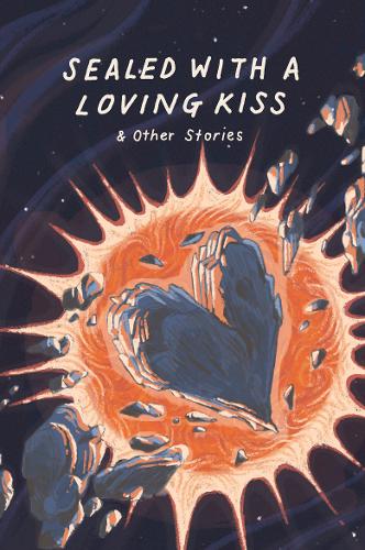 Sealed With A Loving Kiss: and other stories (Paperback)