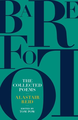 Barefoot: Alastair Reid: The Collected Poems (Paperback)