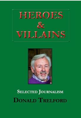Heroes and Villains: 60 Years of Journalism (Hardback)