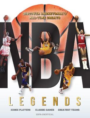 NBA Legends: Discover Basketball's All-Time Greats (Hardback)