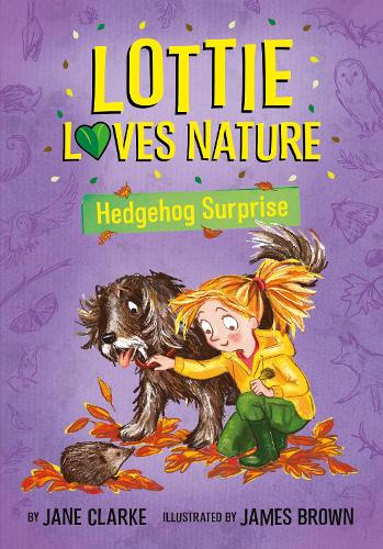 Lottie Loves Nature: Hedgehog Surprise - Lottie Loves Nature (Paperback)