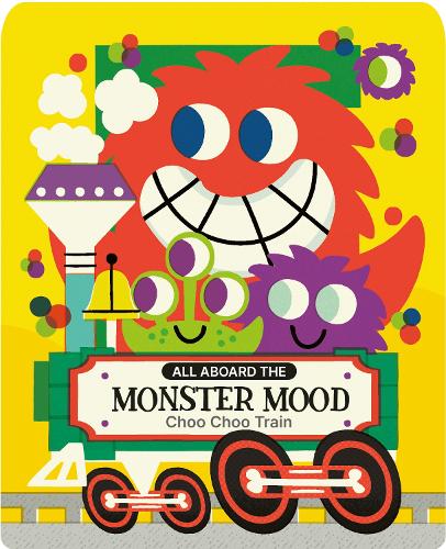 All Aboard The Monster Mood Choo Choo All Aboard The Monster Mood Choo Choo