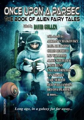 Once Upon A Parsec: The Book of Alien Fairy Tales (Hardback)