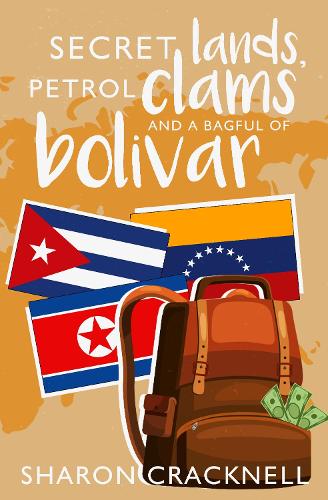 Secret Lands, Petrol Clams and a Bagful of Bolivar (Paperback)