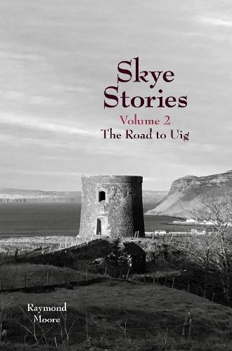 Skye Stories Volume 2: The Road to Uig (Paperback)