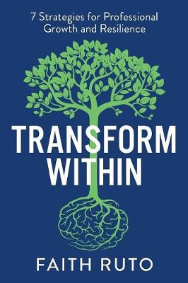 Transform Within: 7 Strategies for Professional Growth and Resilience (Paperback)