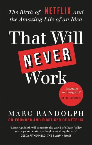 That Will Never Work: The Birth of Netflix by the first CEO and co-founder Marc Randolph (Paperback)