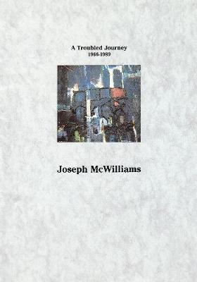 A Troubled Journey 1966-1989 - Joseph McWilliams (Paperback)