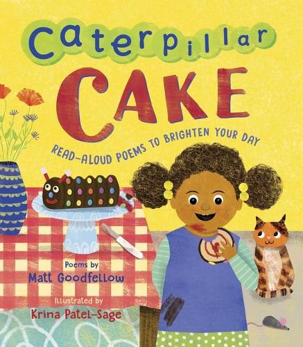 Caterpillar Cake: Read-Aloud Poems to Brighten Your Day (Hardback)