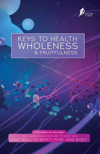 Keys To Health, Wholeness, & Fruitfulness: British English Version (Paperback)