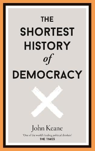 The Shortest History of Democracy - Shortest History 8 (Hardback)