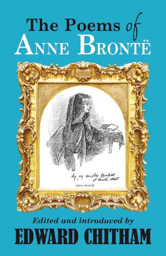 The Poems of Anne Brontë by Edward Chitham | Waterstones