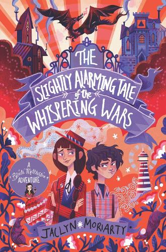 Jaclyn Moriarty The Slightly Alarming Tale of the Whispering Wars