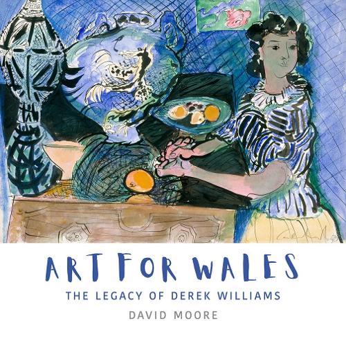 Art for Wales: The Legacy of Derek Williams (Hardback)