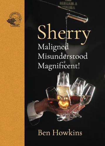 Sherry: Maligned*Misunderstood*Magnificent! (Hardback)