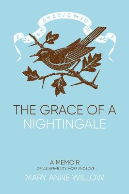 The Grace of a Nightingale 2019: No: A Memoir of Vulnerability, Hope and Love (Hardback)